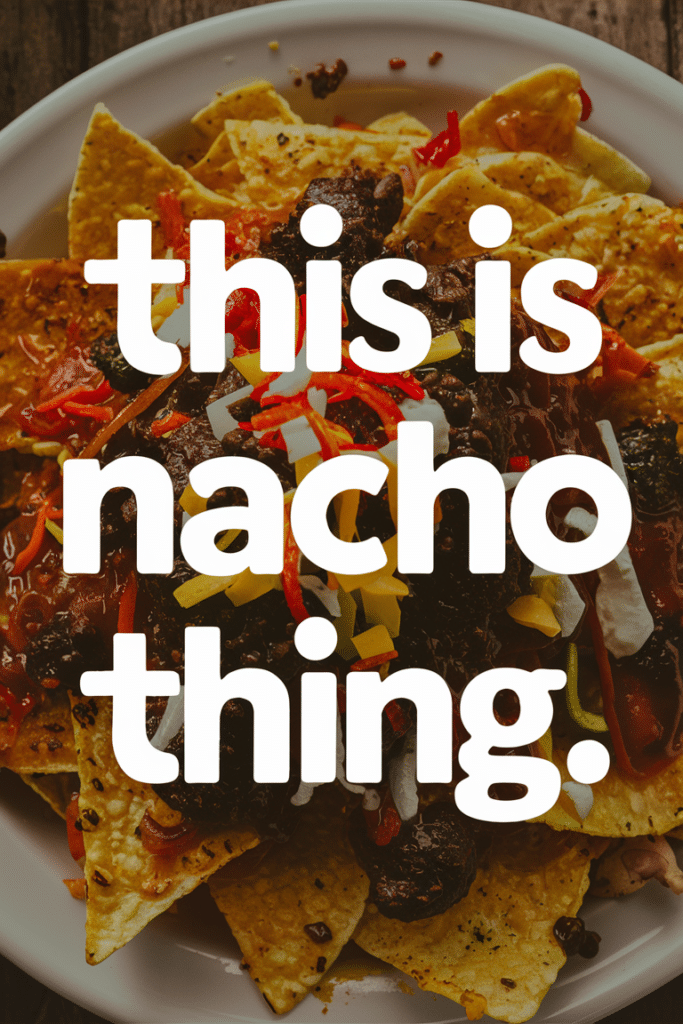 This is Nacho Thing Cheese Quote Photo