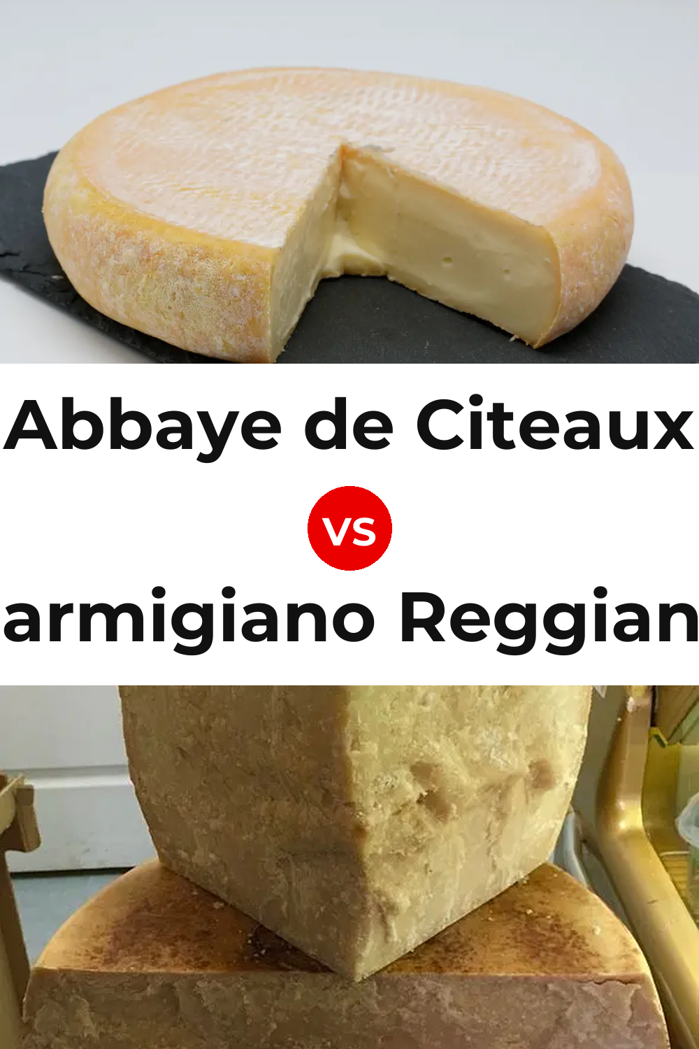 Abbaye de Citeaux Cheese vs Parmigiano Reggiano Cheese Pinterest comparison