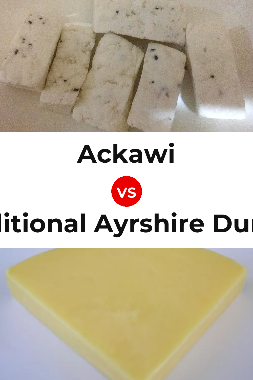 Ackawi Cheese vs Traditional Ayrshire Dunlop Cheese Pinterest comparison