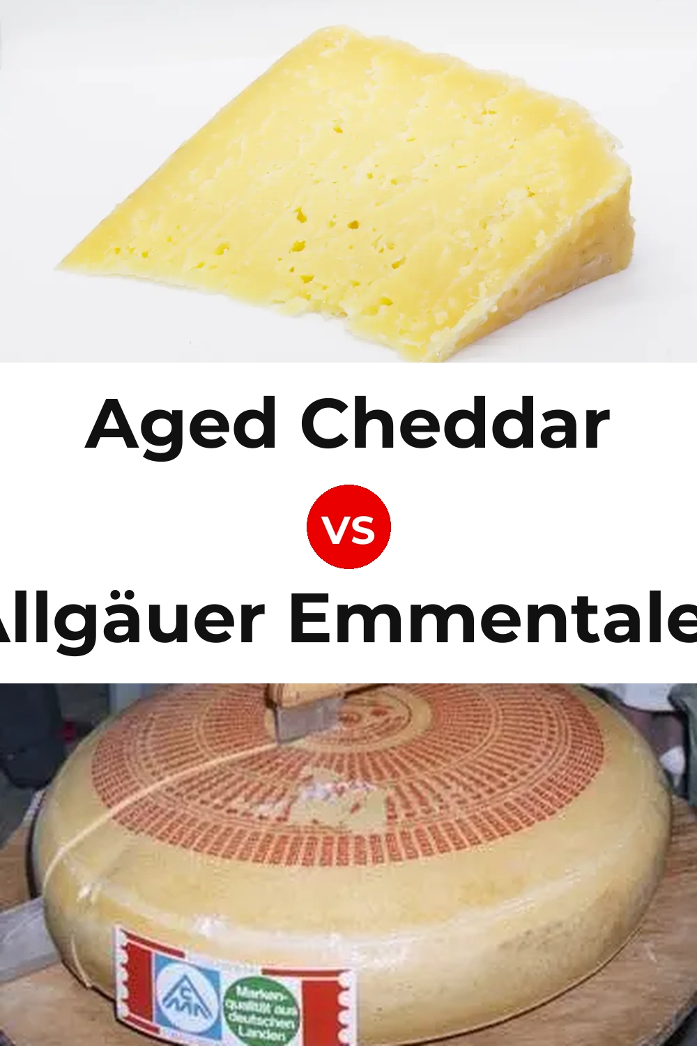 Aged Cheddar Cheese vs Allgäuer Emmentaler Cheese Pinterest comparison