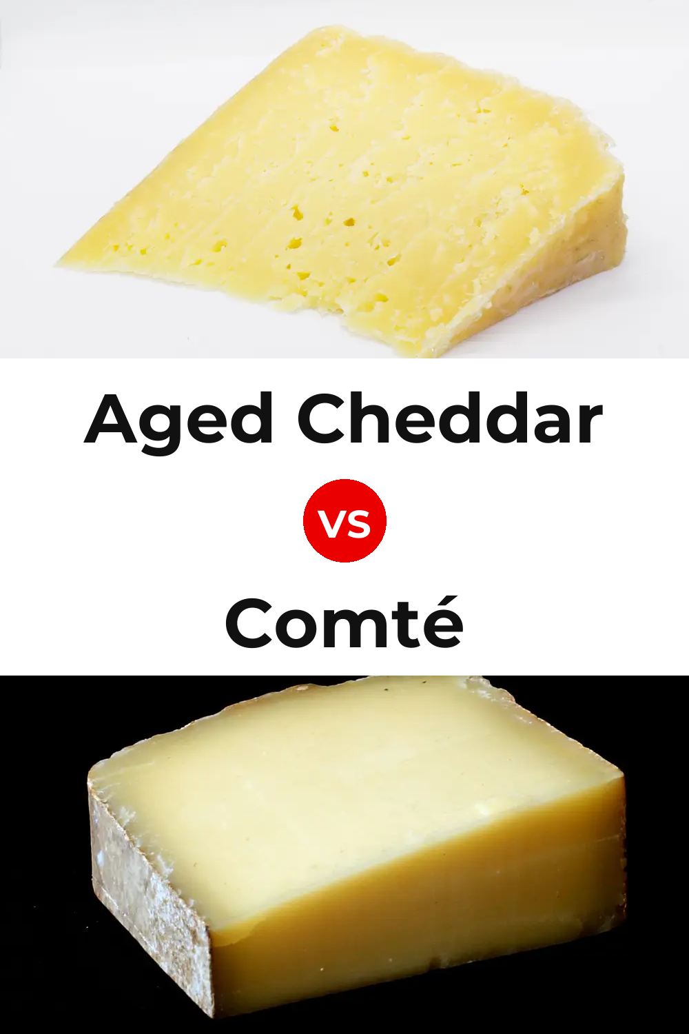 Aged Cheddar Cheese vs Comté Cheese Pinterest comparison