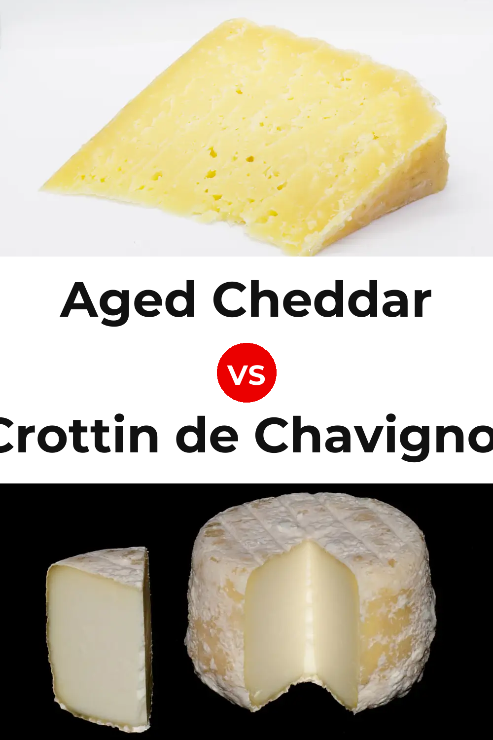 Aged Cheddar Cheese vs Crottin de Chavignol Cheese Pinterest comparison