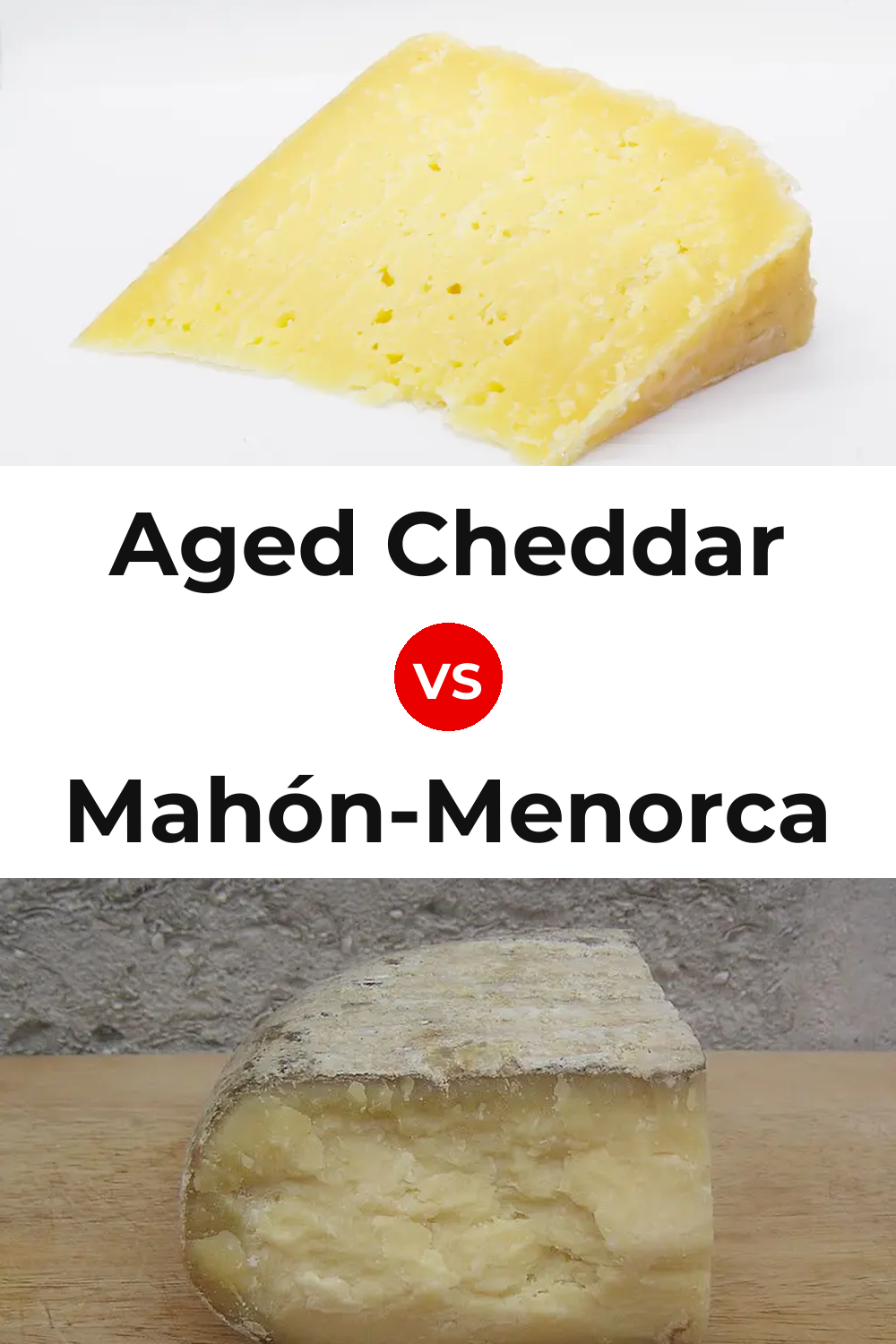 Aged Cheddar Cheese vs Mahón-Menorca Cheese Pinterest comparison