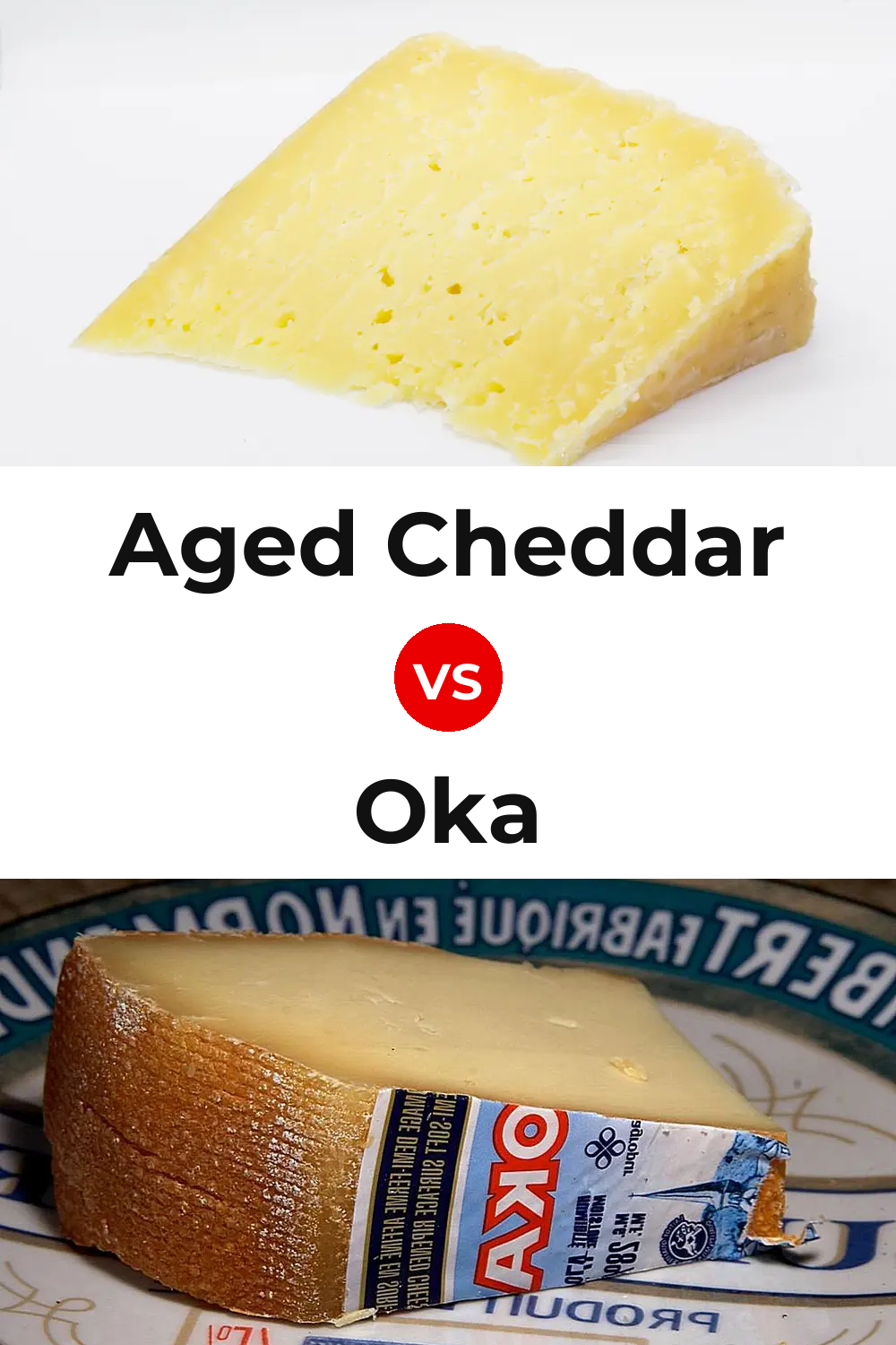 Aged Cheddar Cheese vs Oka Cheese Pinterest comparison