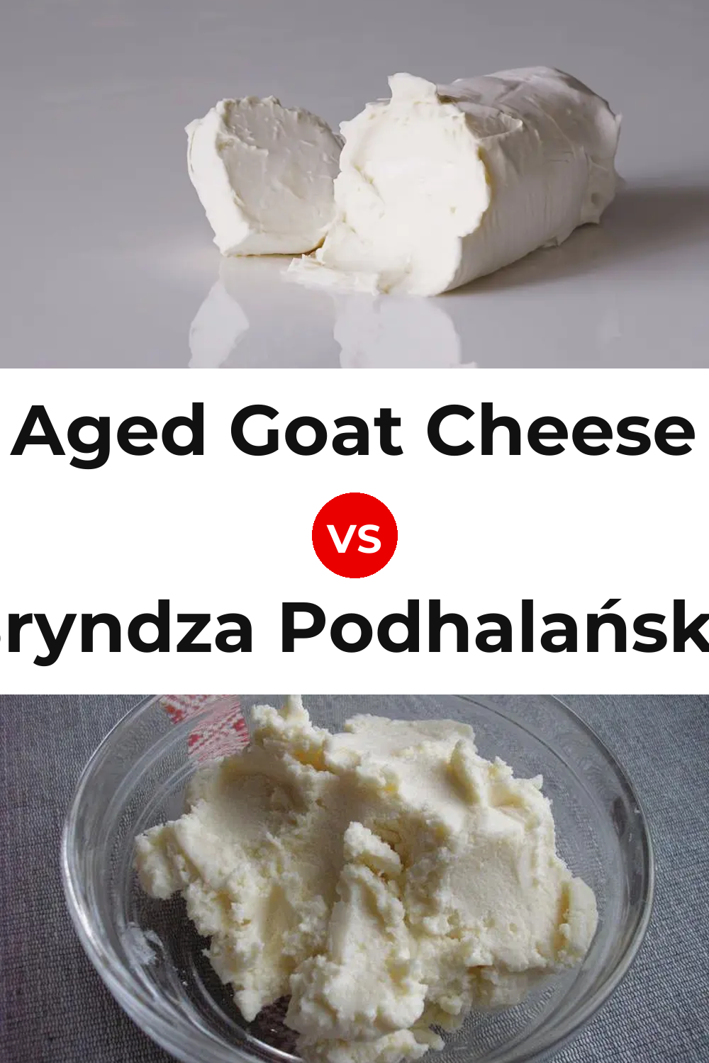 Aged Goat Cheese vs Bryndza Podhalańska Cheese Pinterest comparison