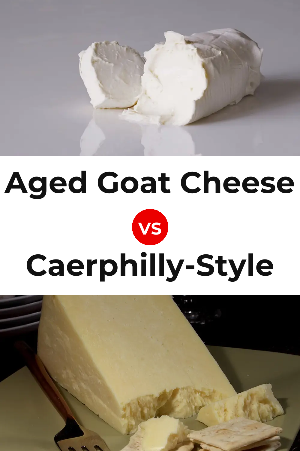 Aged Goat Cheese vs Caerphilly-Style Cheese Pinterest comparison