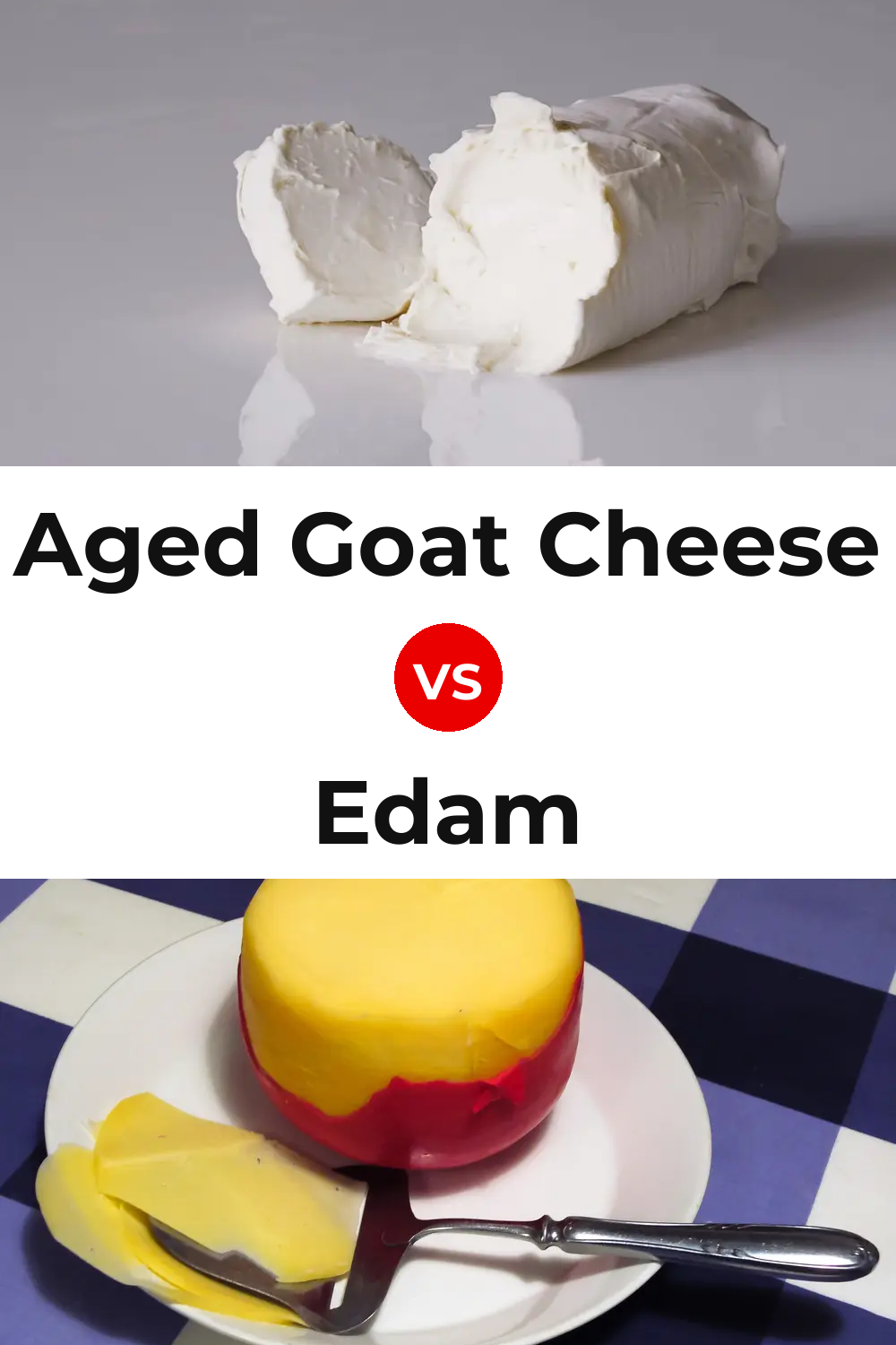 Aged Goat Cheese vs Edam Cheese Pinterest comparison