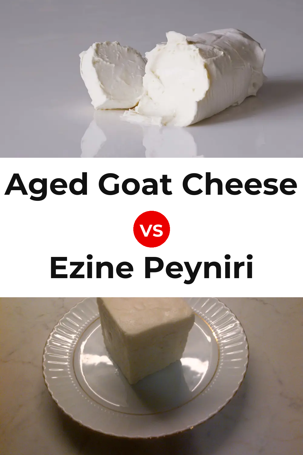 Aged Goat Cheese vs Ezine Peyniri Cheese Pinterest comparison
