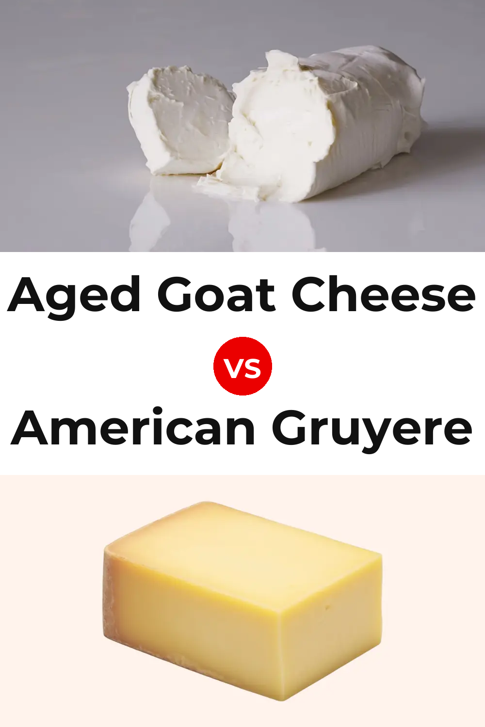Aged Goat Cheese vs American Gruyere Cheese Pinterest comparison