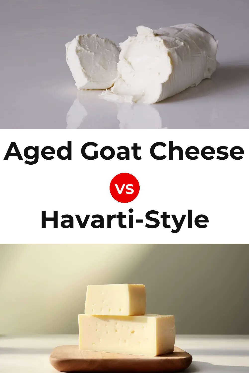 Aged Goat Cheese vs Havarti-Style Cheese Pinterest comparison