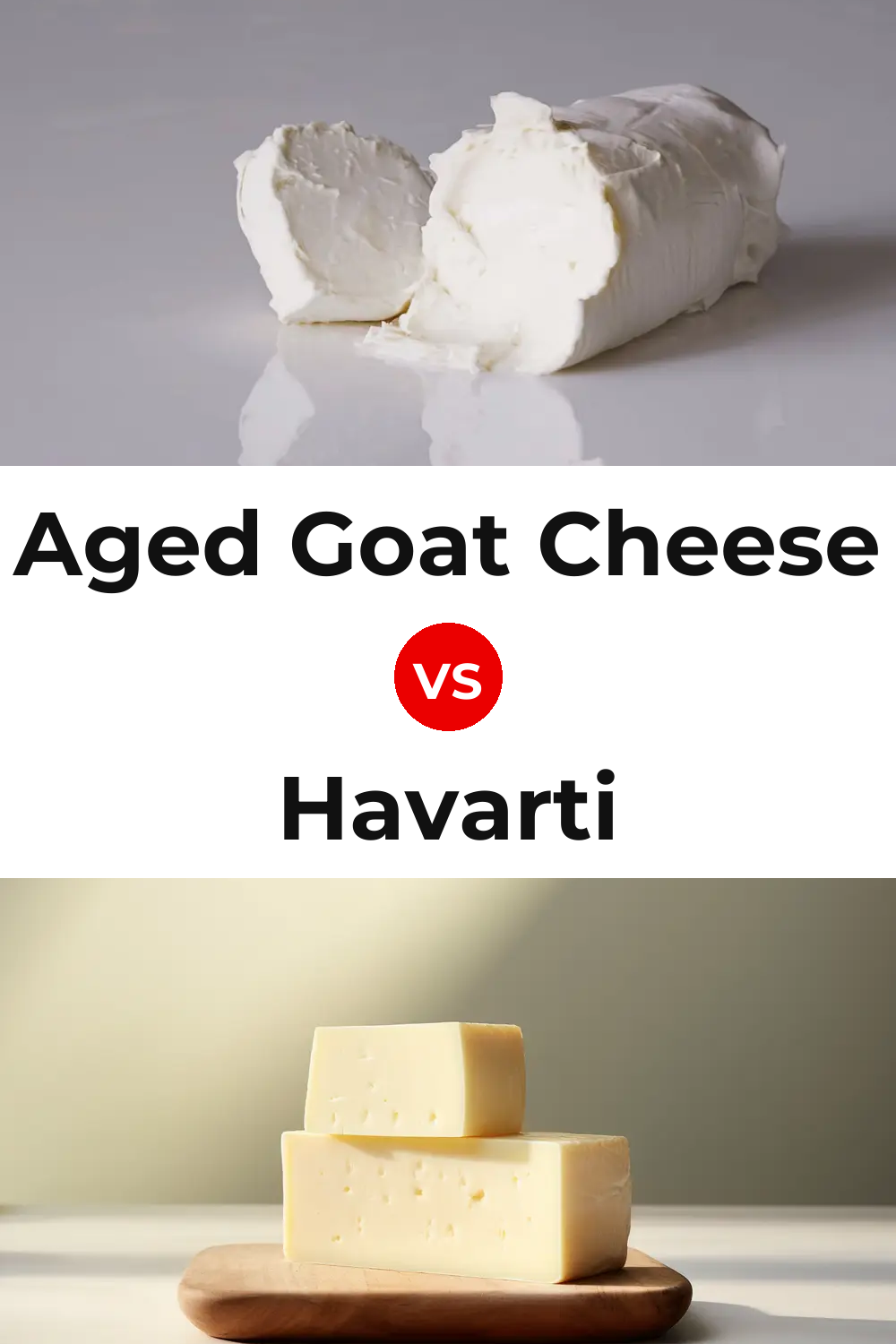 Aged Goat Cheese vs Havarti Cheese Pinterest comparison