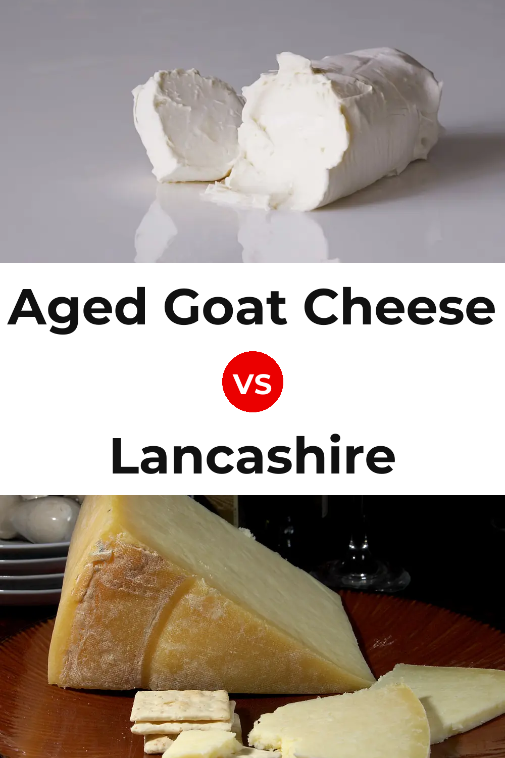 Aged Goat Cheese vs Lancashire Cheese Pinterest comparison