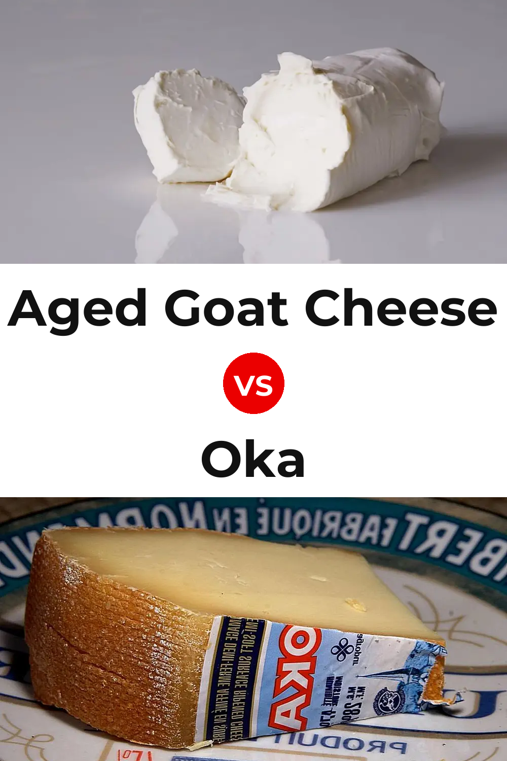 Aged Goat Cheese vs Oka Cheese Pinterest comparison