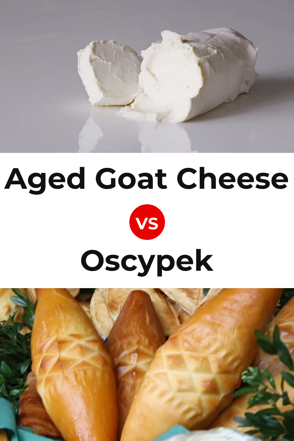 Aged Goat Cheese vs Oscypek Cheese Pinterest comparison