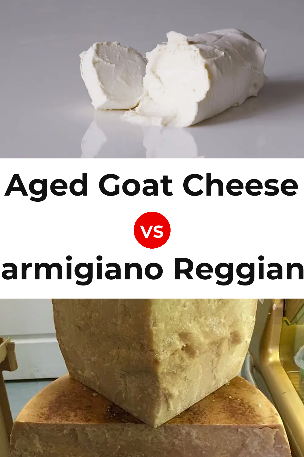 Aged Goat Cheese vs Parmigiano Reggiano Cheese Pinterest comparison