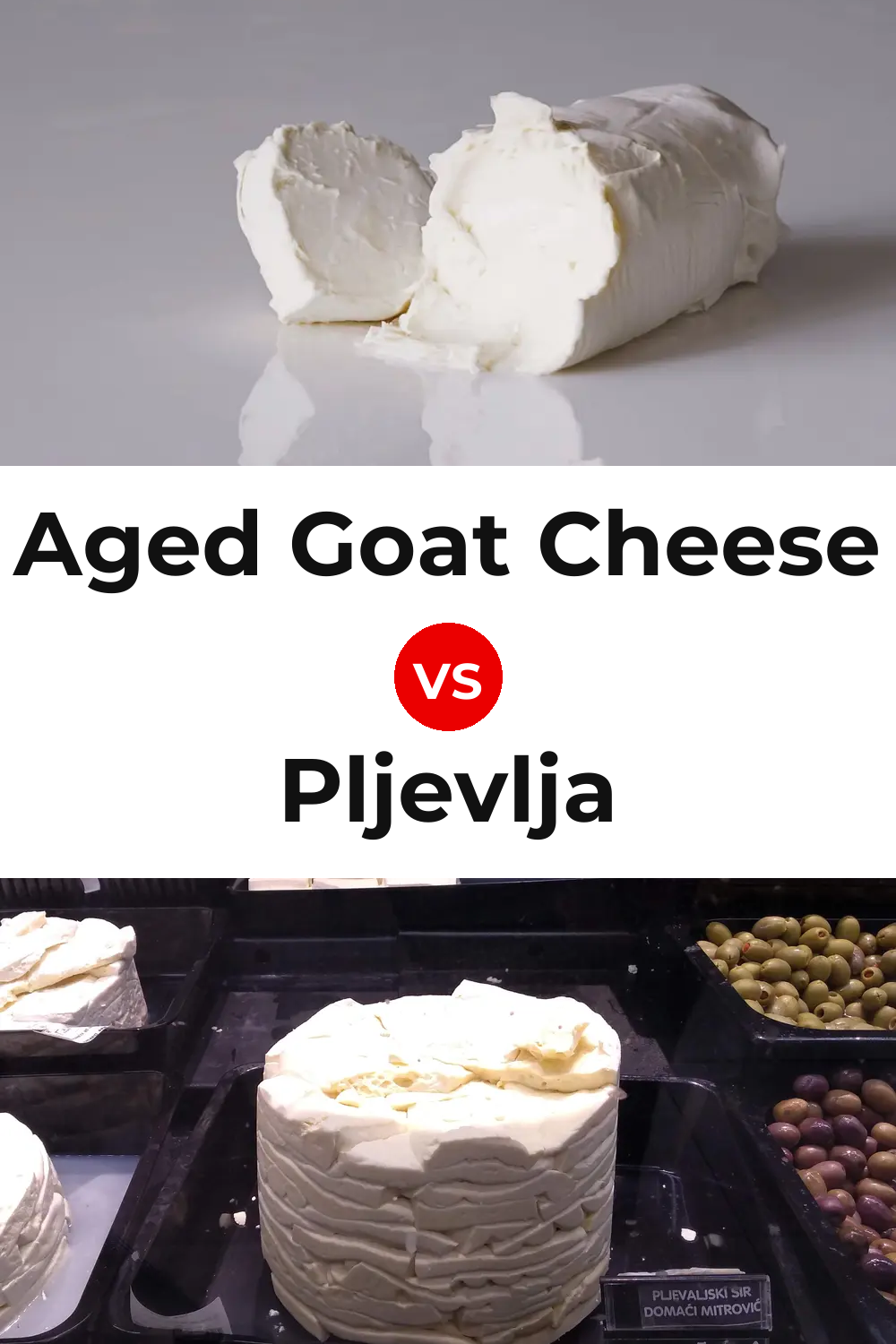 Aged Goat Cheese vs Pljevlja Cheese Pinterest comparison