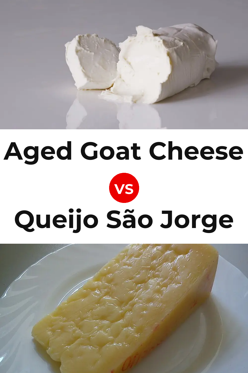 Aged Goat Cheese vs Queijo São Jorge Pinterest comparison