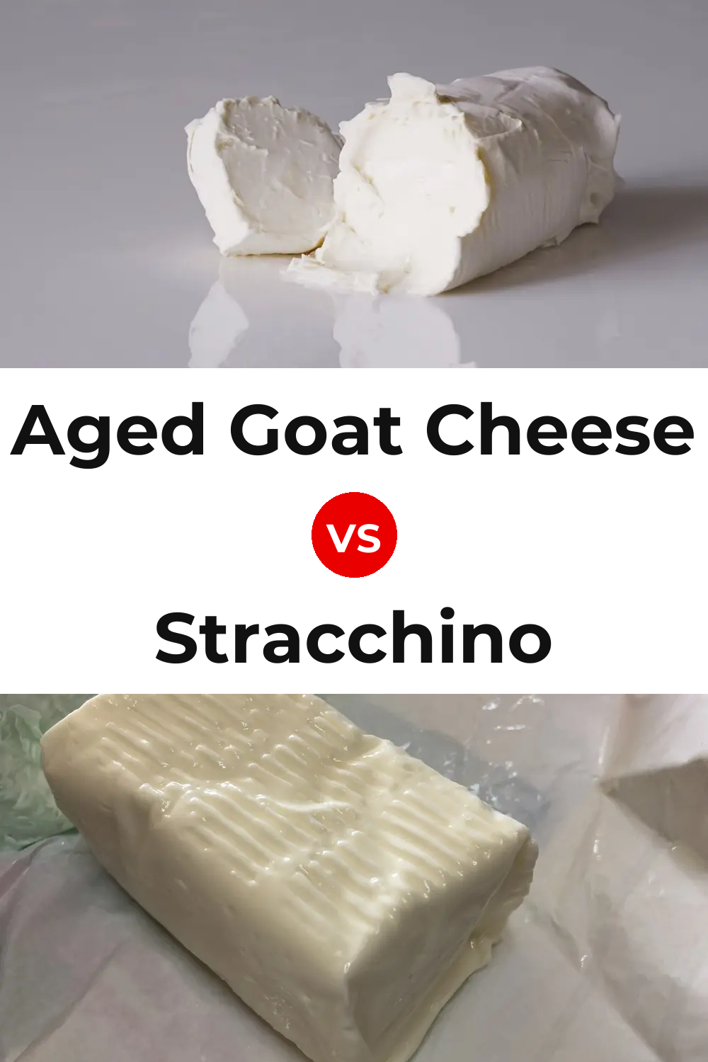 Aged Goat Cheese vs Stracchino Cheese Pinterest comparison