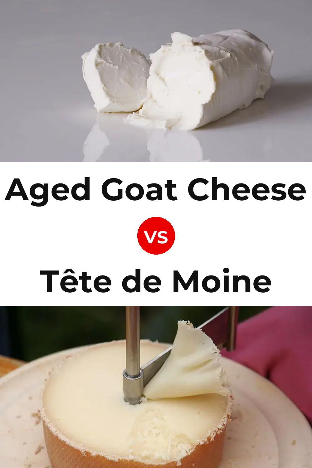 Aged Goat Cheese vs Tête de Moine Cheese Pinterest comparison