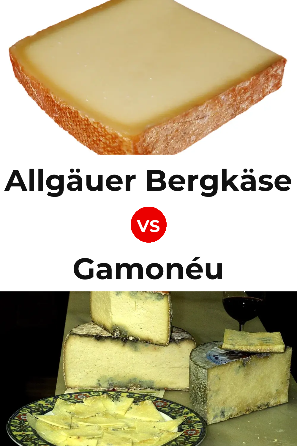 Allgäuer Bergkäse Cheese vs Gamonéu Cheese Pinterest comparison