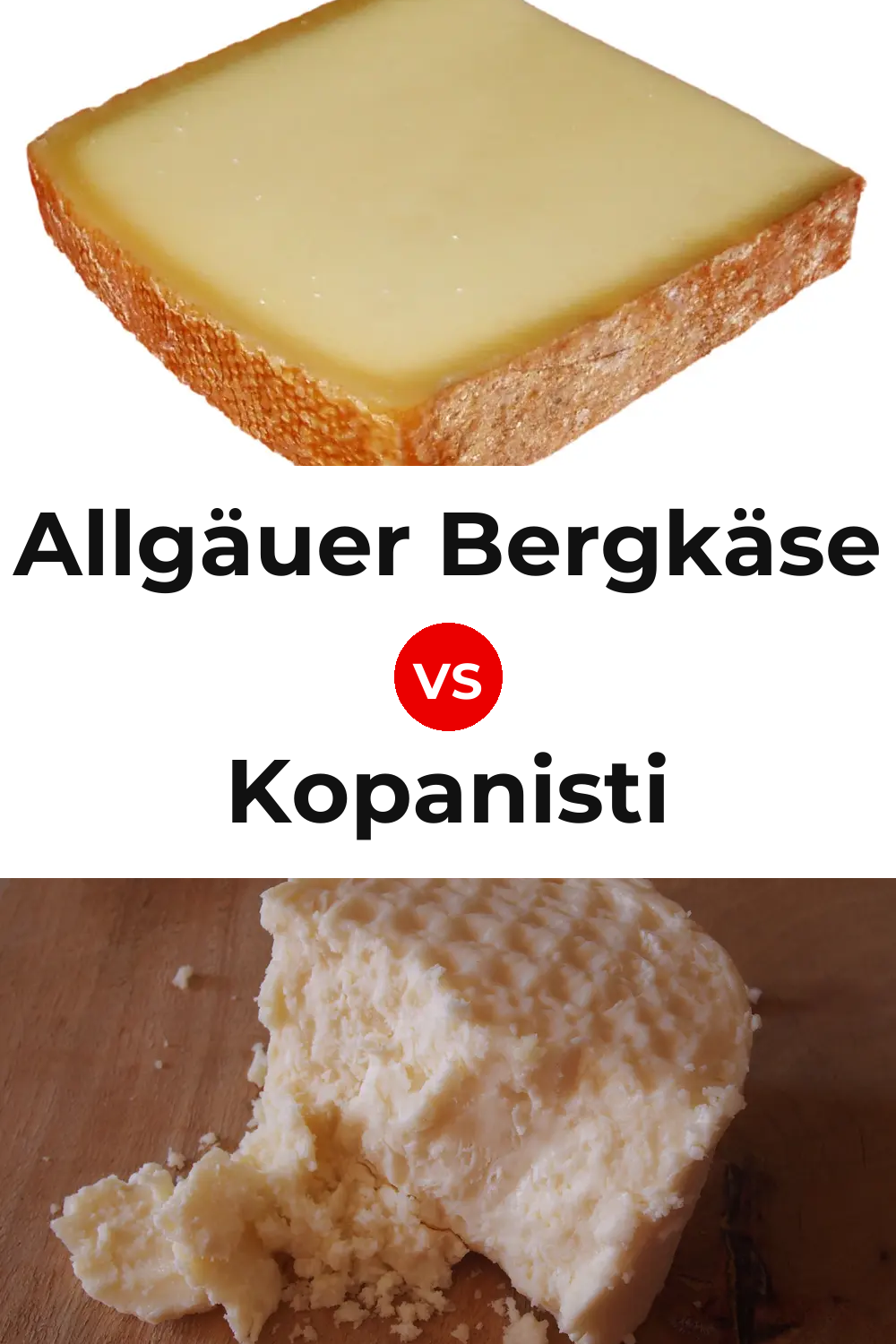 Allgäuer Bergkäse Cheese vs Kopanisti Cheese Pinterest comparison