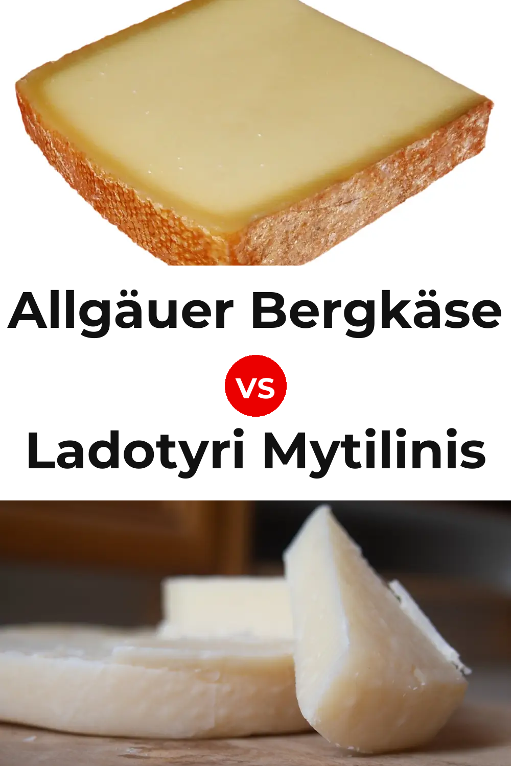 Allgäuer Bergkäse Cheese vs Ladotyri Mytilinis Cheese Pinterest comparison