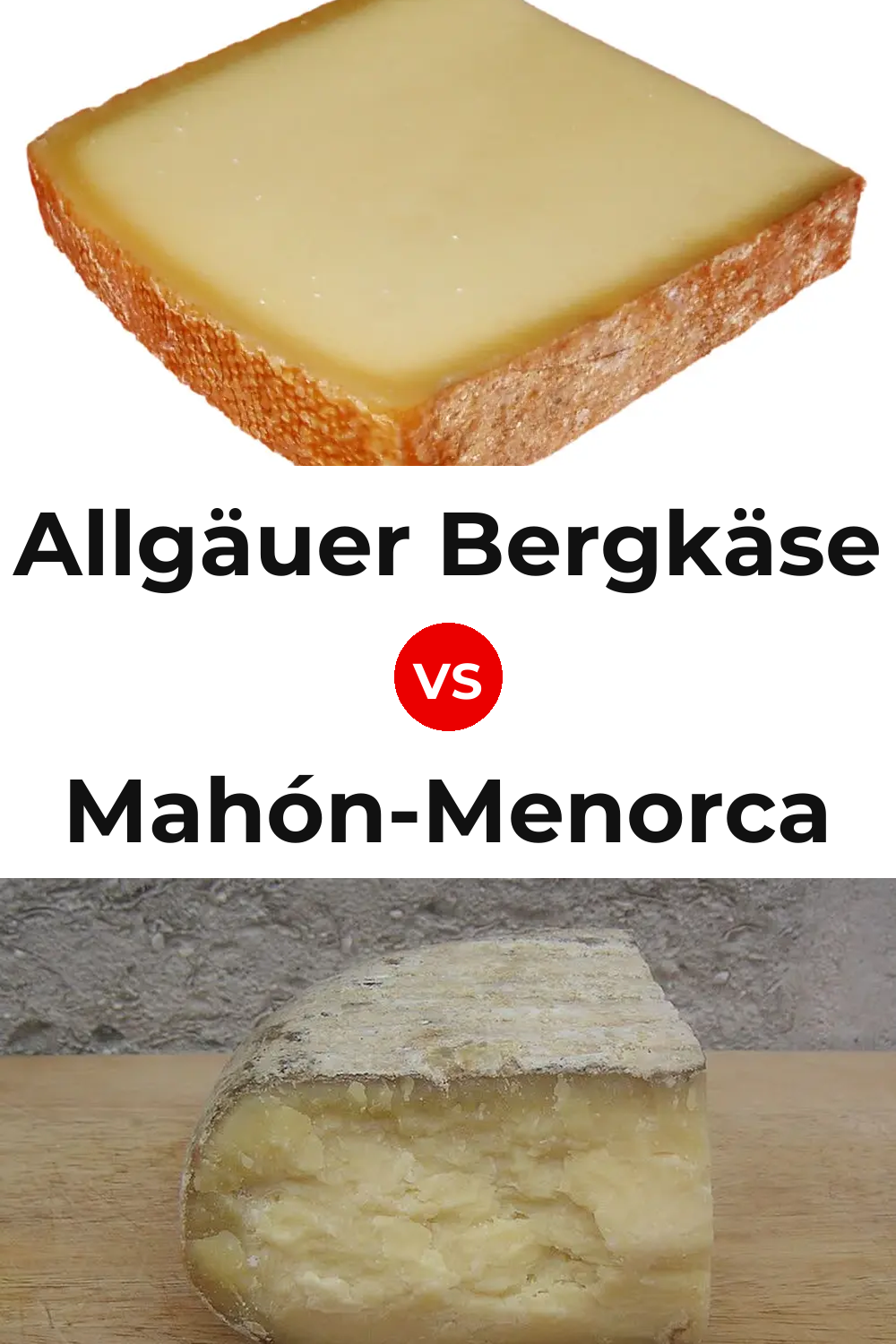 Allgäuer Bergkäse Cheese vs Mahón-Menorca Cheese Pinterest comparison