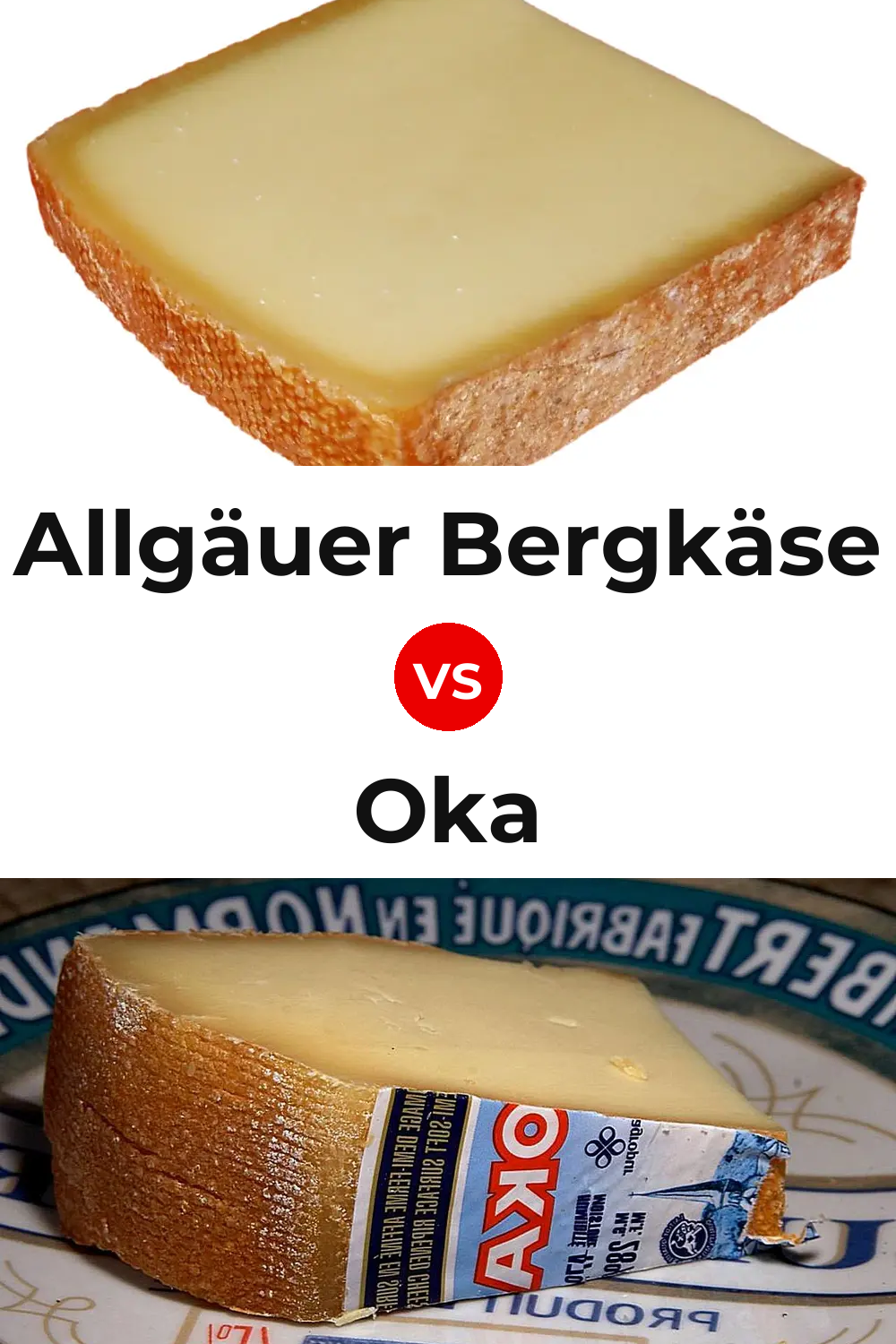 Allgäuer Bergkäse Cheese vs Oka Cheese Pinterest comparison