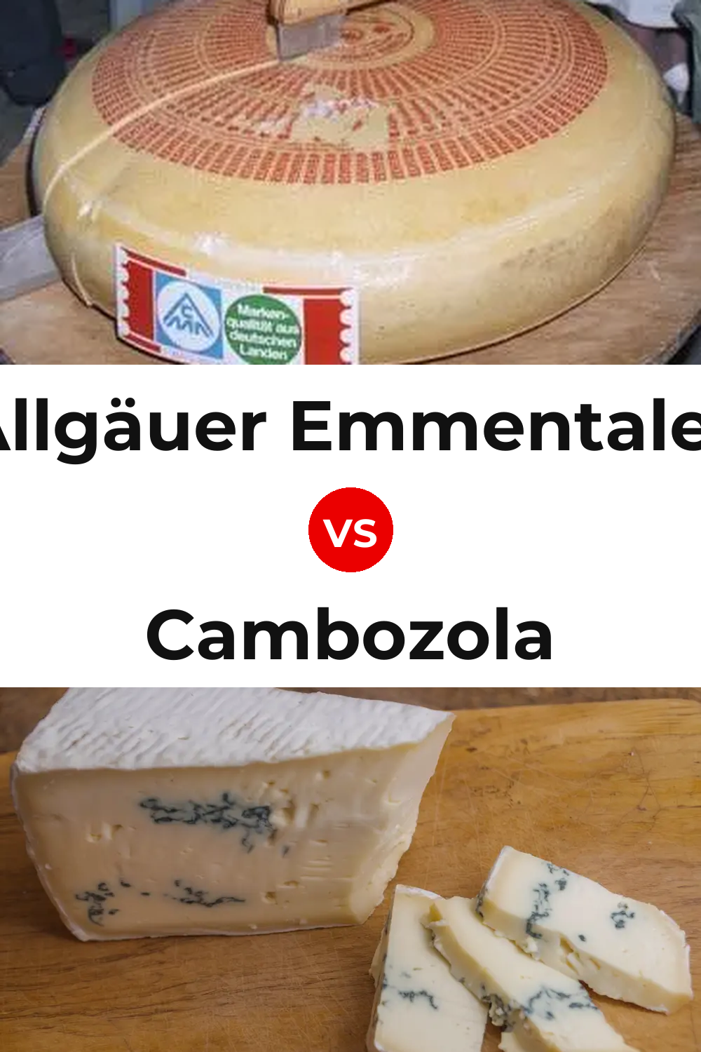 Allgäuer Emmentaler Cheese vs Cambozola Cheese Pinterest comparison