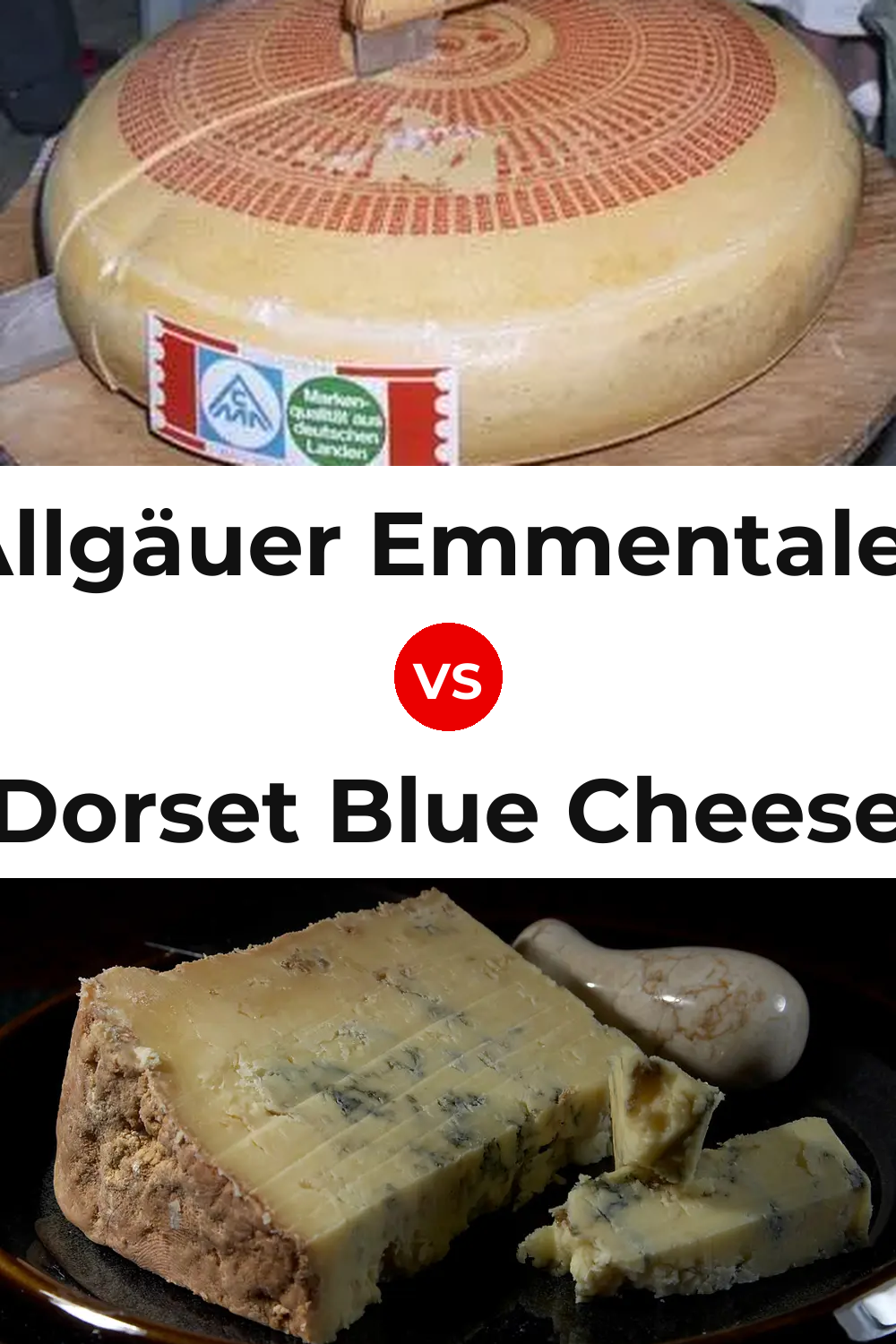Allgäuer Emmentaler Cheese vs Dorset Blue Cheese Pinterest comparison