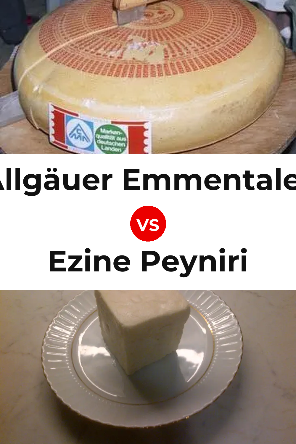 Allgäuer Emmentaler Cheese vs Ezine Peyniri Cheese Pinterest comparison