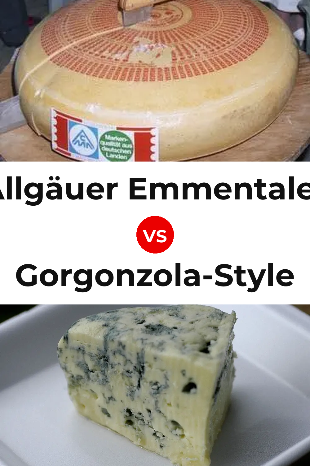 Allgäuer Emmentaler Cheese vs Gorgonzola-Style Cheese Pinterest comparison