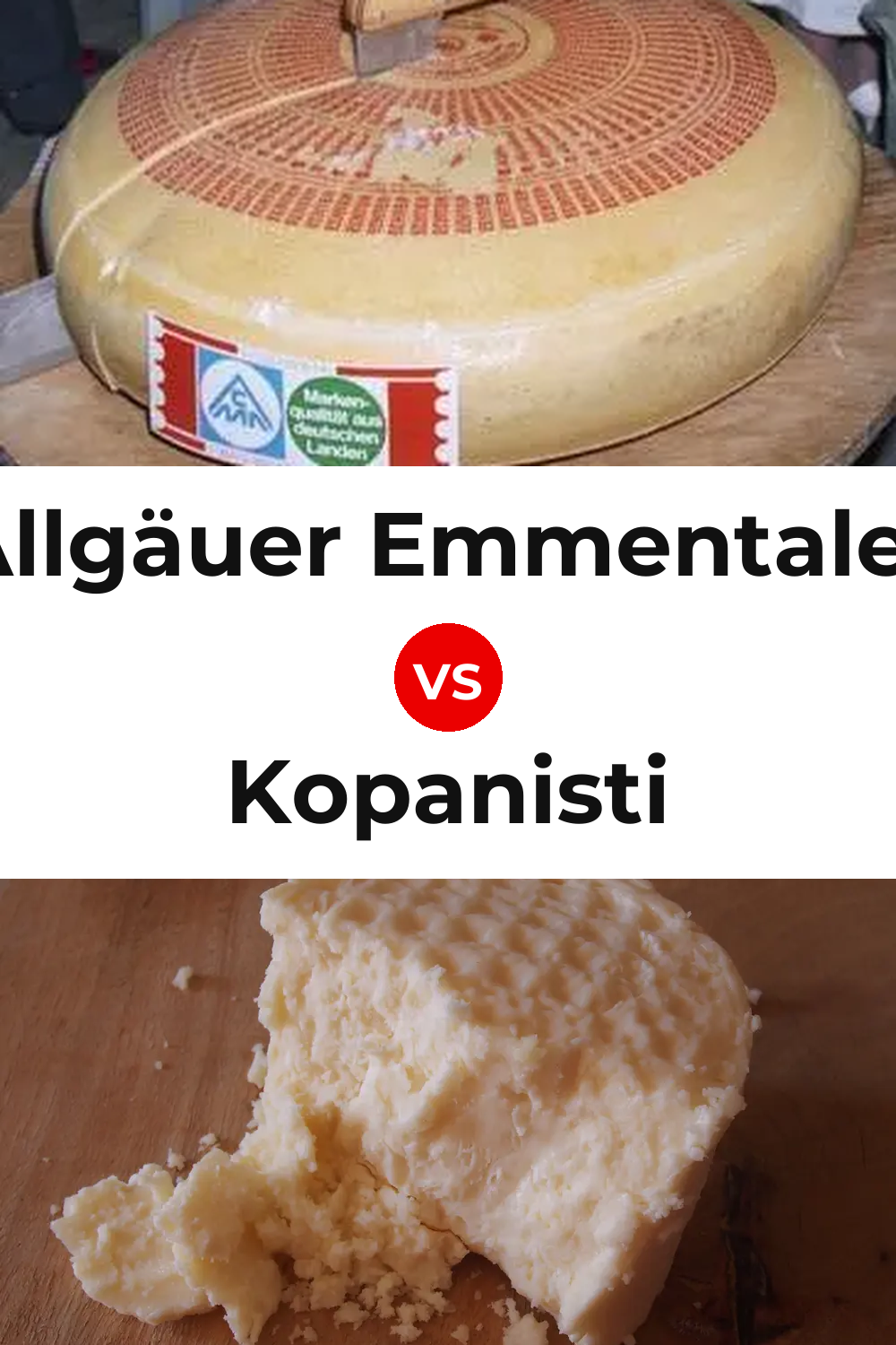 Allgäuer Emmentaler Cheese vs Kopanisti Cheese Pinterest comparison