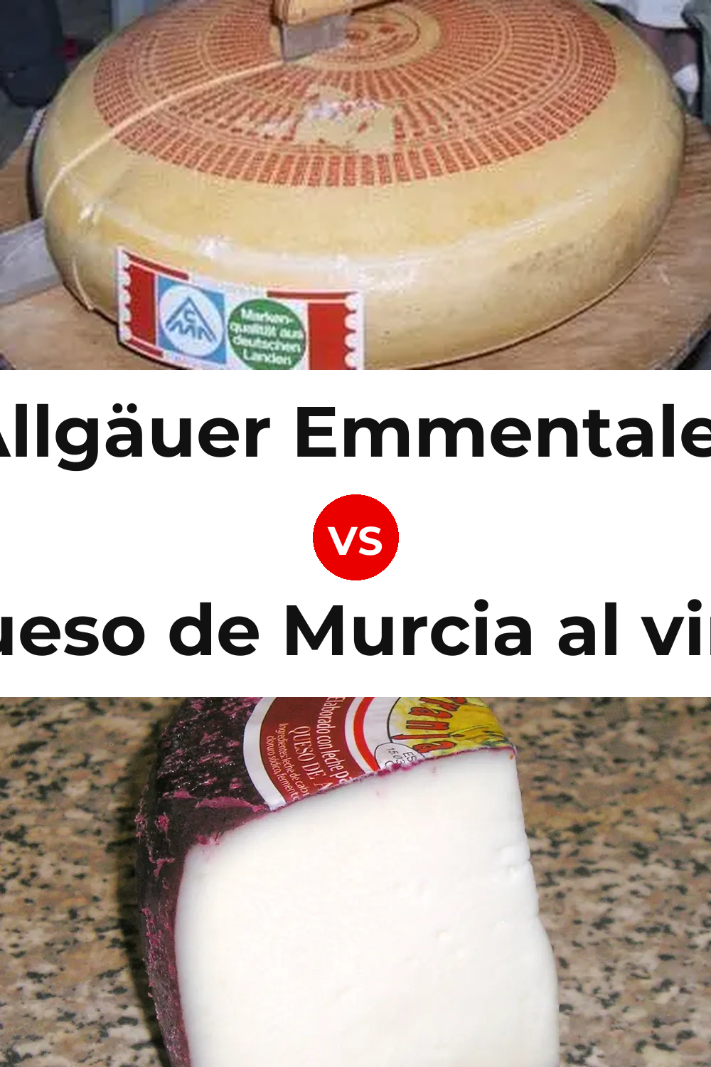 Allgäuer Emmentaler Cheese vs Queso de Murcia al vino Pinterest comparison