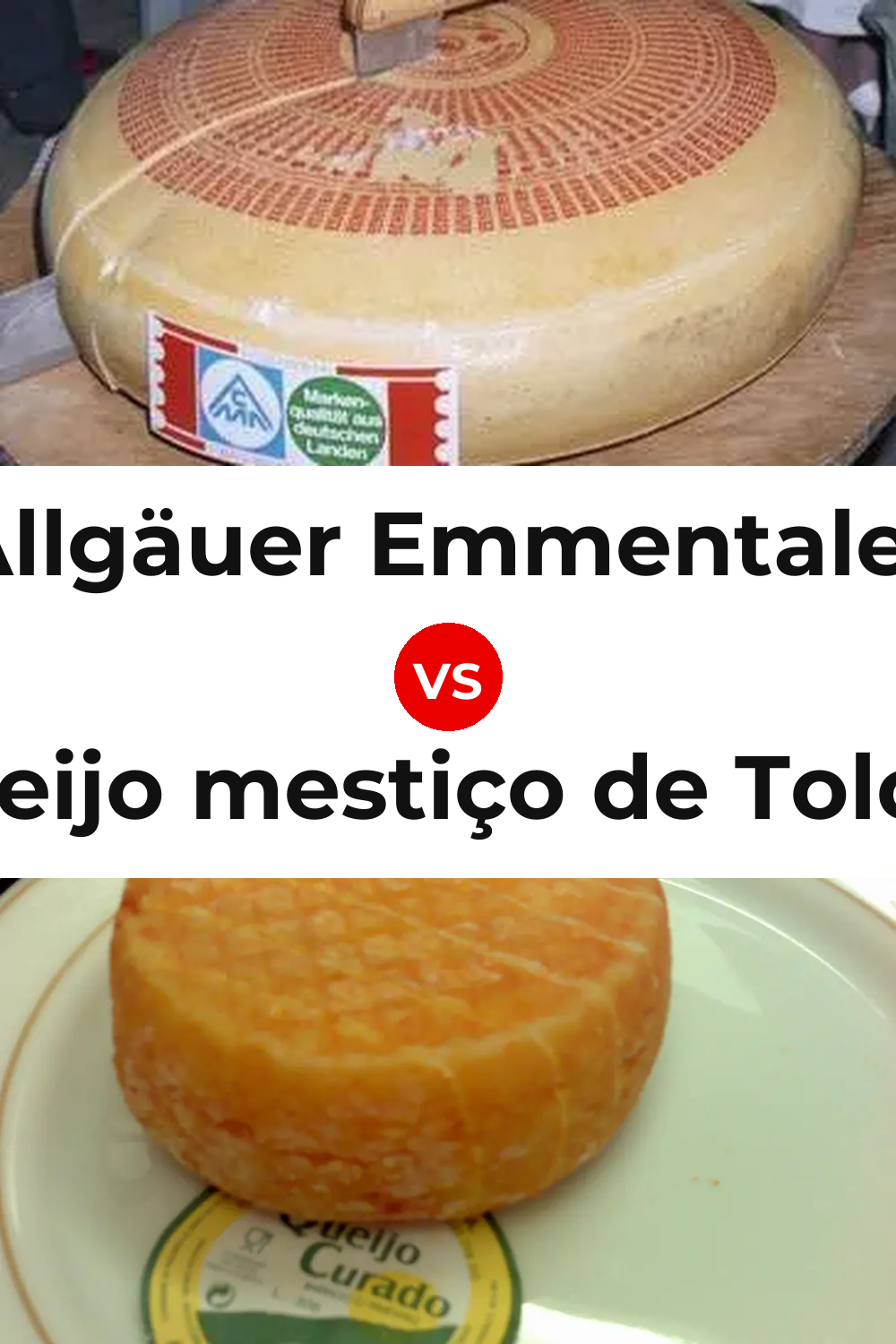 Allgäuer Emmentaler Cheese vs Queijo mestiço de Tolosa Pinterest comparison