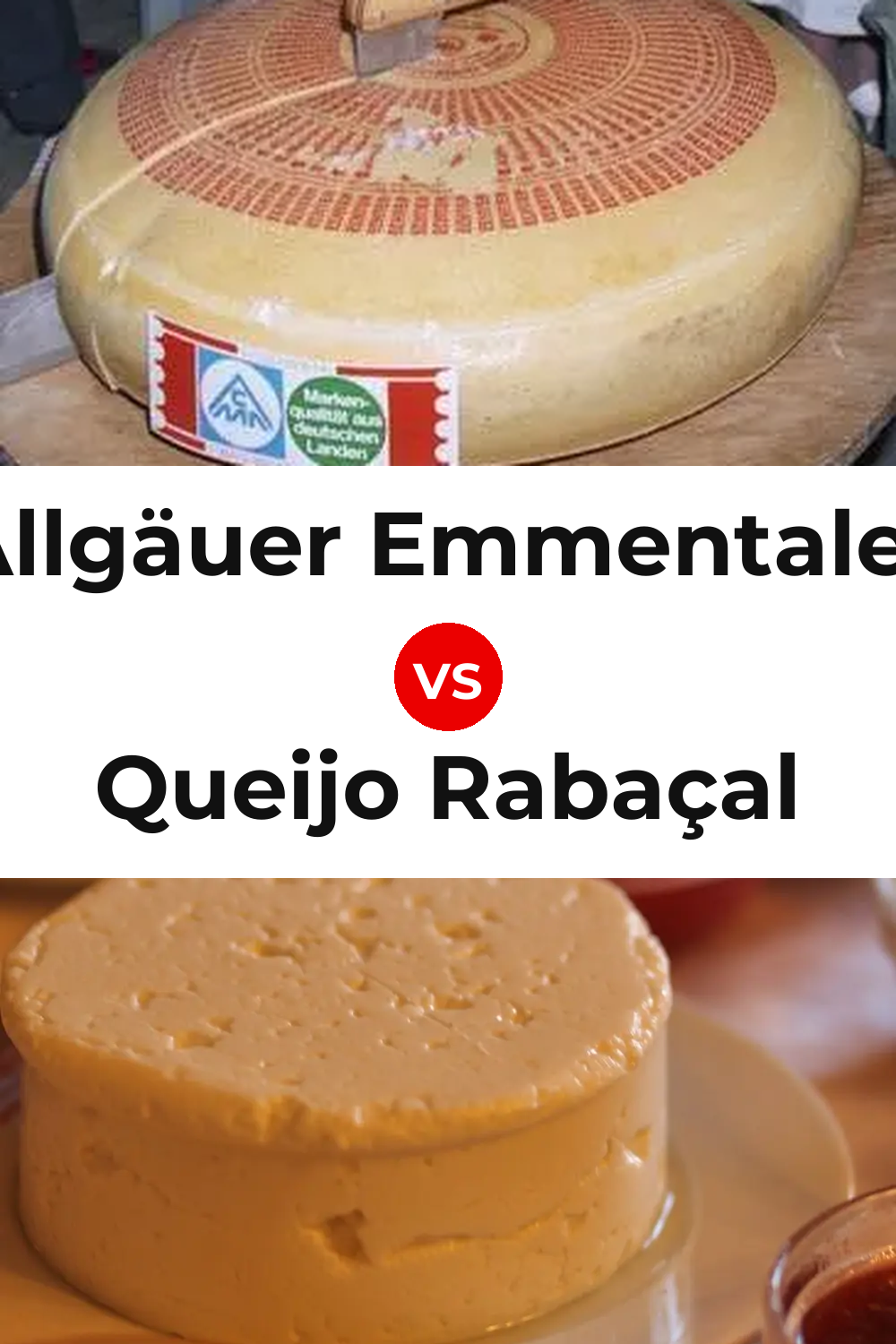 Allgäuer Emmentaler Cheese vs Queijo Rabaçal Pinterest comparison