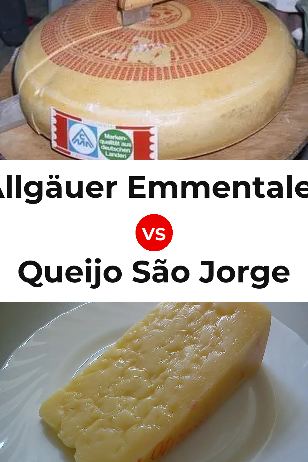 Allgäuer Emmentaler Cheese vs Queijo São Jorge Pinterest comparison