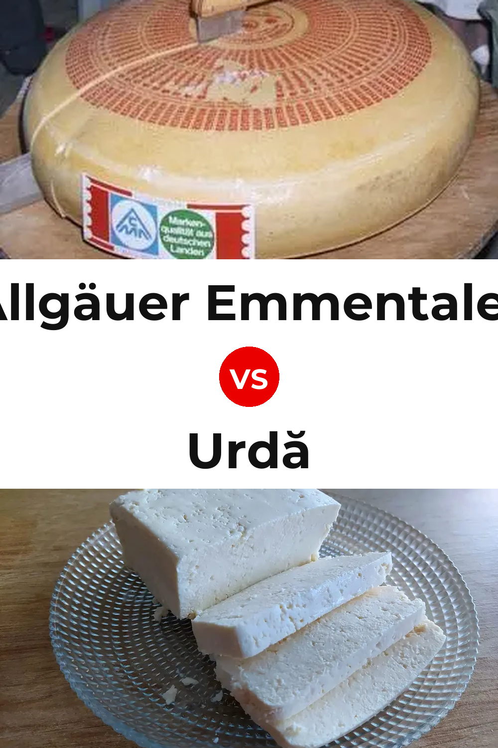 Allgäuer Emmentaler Cheese vs Urdă Cheese Pinterest comparison
