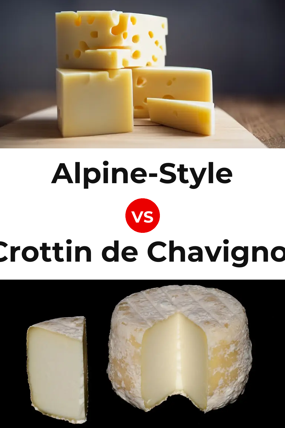 Alpine-Style Cheese vs Crottin de Chavignol Cheese Pinterest comparison