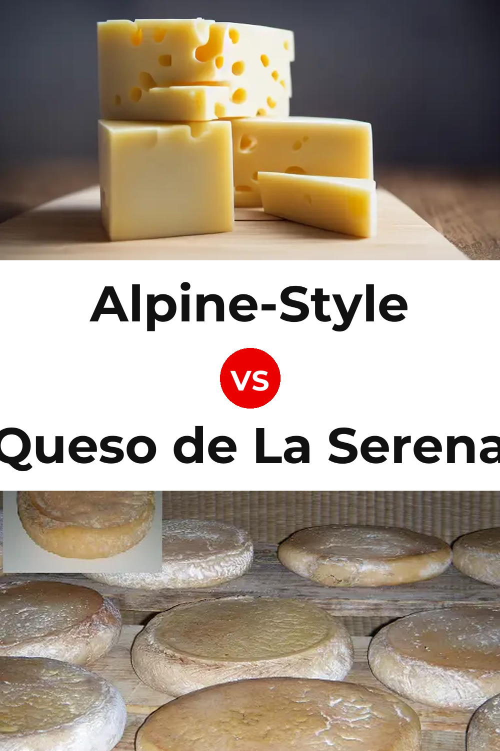 Alpine-Style Cheese vs Queso de La Serena Pinterest comparison
