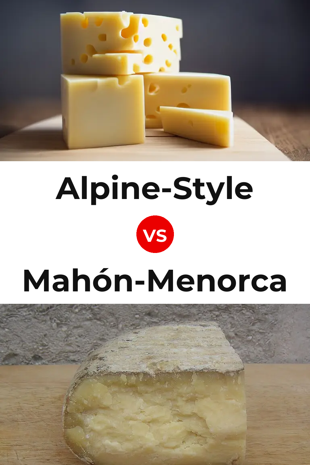Alpine-Style Cheese vs Mahón-Menorca Cheese Pinterest comparison