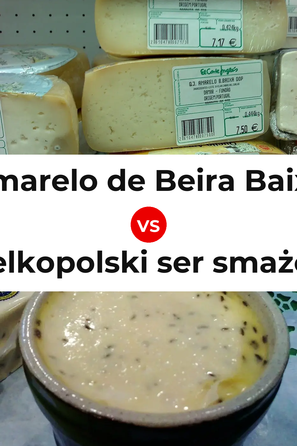 Amarelo de Beira Baixa Cheese vs Wielkopolski ser smażony Cheese Pinterest comparison