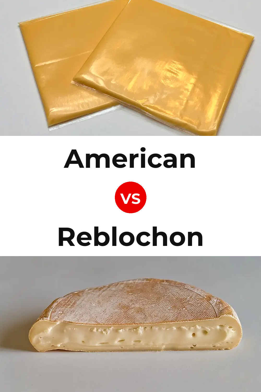 American Cheese vs Reblochon Cheese Pinterest comparison