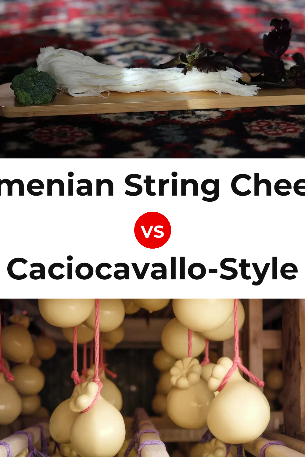 Armenian String Cheese vs Caciocavallo-Style Cheese Pinterest comparison