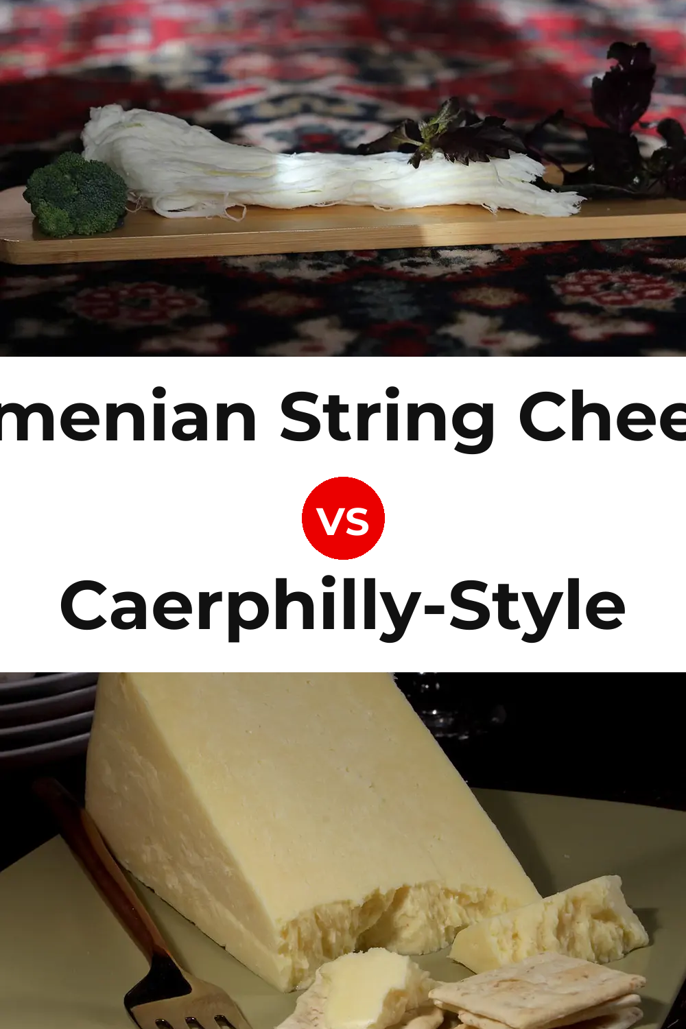 Armenian String Cheese vs Caerphilly-Style Cheese Pinterest comparison