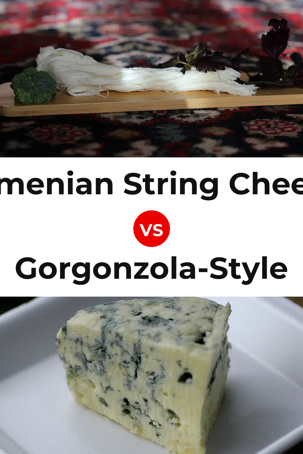 Armenian String Cheese vs Gorgonzola-Style Cheese Pinterest comparison
