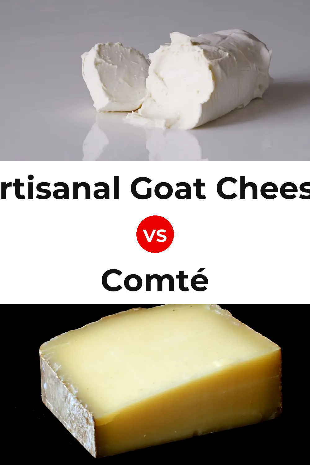 Artisanal Goat Cheese vs Comté Cheese Pinterest comparison