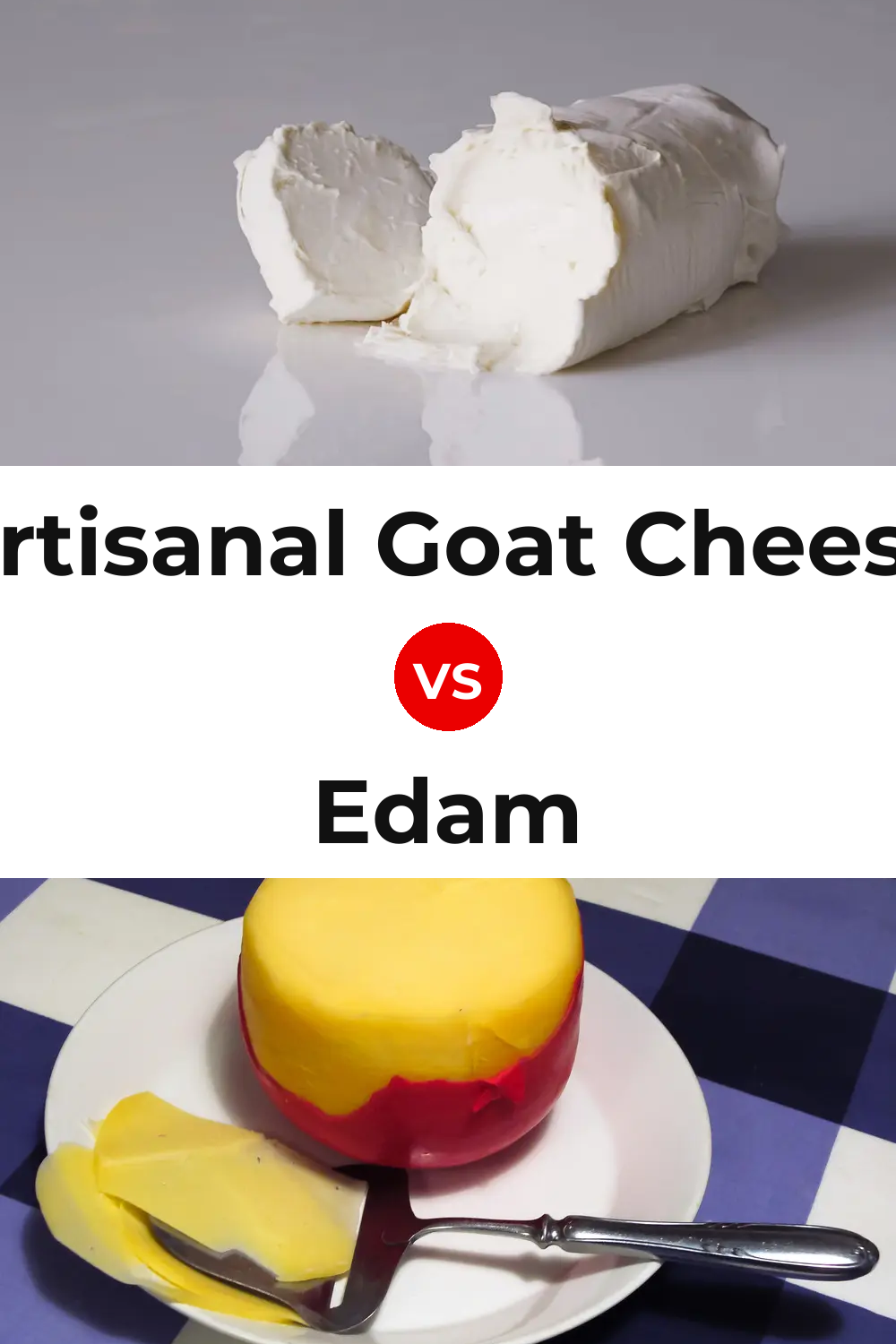 Artisanal Goat Cheese vs Edam Cheese Pinterest comparison