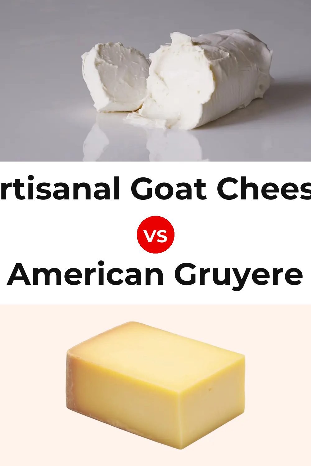 Artisanal Goat Cheese vs American Gruyere Cheese Pinterest comparison