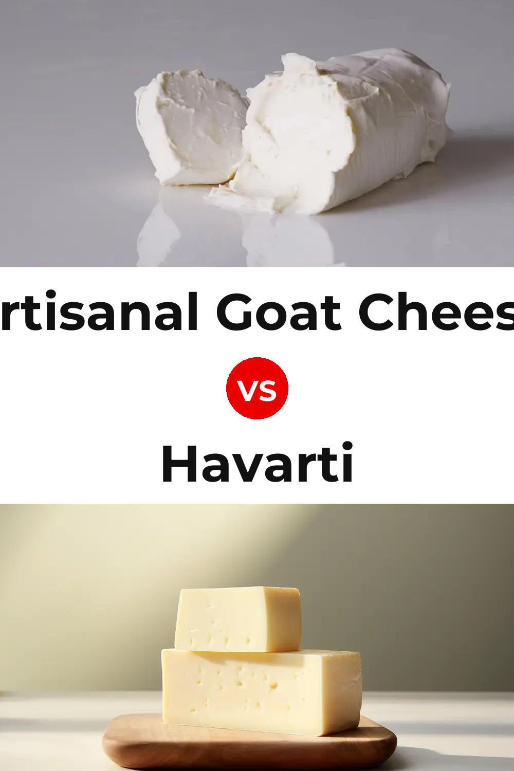 Artisanal Goat Cheese vs Havarti Cheese Pinterest comparison